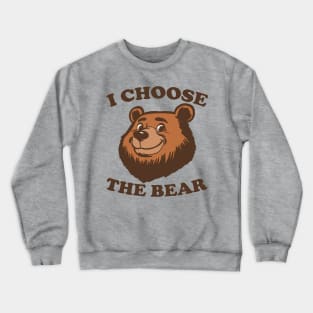 I Choose The Bear Crewneck Sweatshirt